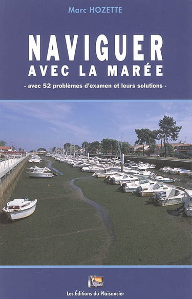 Couverture de Naviguer avec la marée : avec 52 problèmes d'examen et leurs solutions