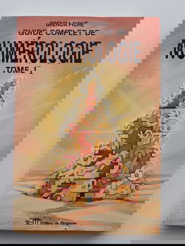 Guide Complet De Numerologie. Tome 1