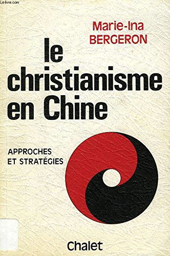 Le christianisme en chine / approches et strategies