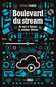 Boulevard du stream : du MP3 à Deezer, la musique libérée