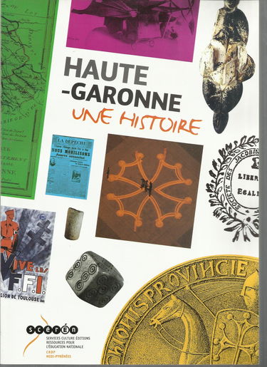 HAUTE -GARONNE Une histoire- Services culture éditions ressources pour l'Education Nationale