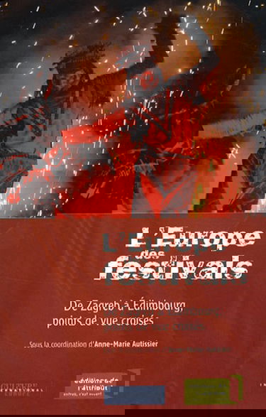 L'Europe des festivals : de Zagreb à Edimbourg, points de vue croisés