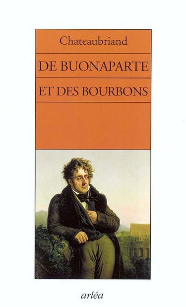 De Buonaparte, des Bourbons, et de la nécessité de se rallier à nos princes légitimes pour le bonheur de la France et celui de l'Europe