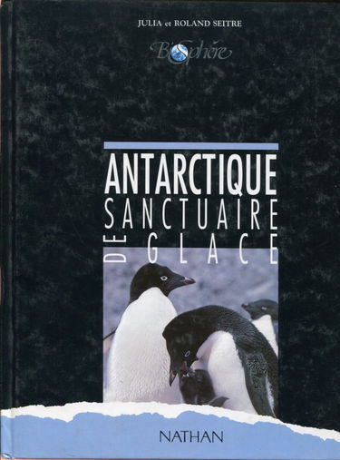Antarctique : sanctuaire de glace