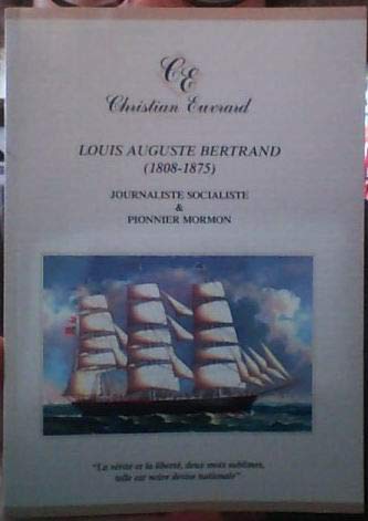 Louis Auguste Bertrand 1808-1875 : Journaliste socialiste et pionnier mormon