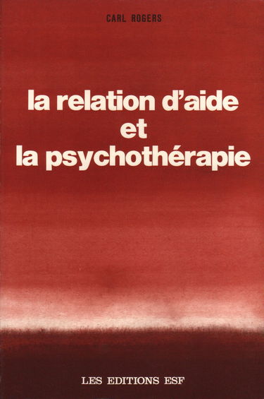 La Relation d'aide et la psychothérapie