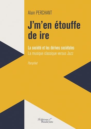 J'm'en étouffe de ire: La société et les dérives sociétales. La musique classique versus jazz