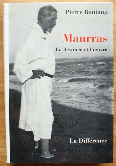 Maurras : la destinée et l'oeuvre
