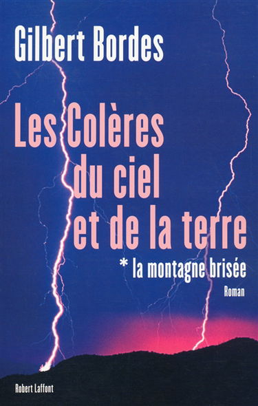 Les colères du ciel et de la terre. Vol. 1. La montagne brisée