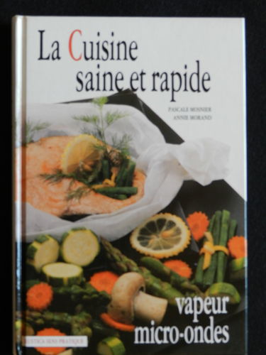 La Cuisine saine et rapide : vapeur, micro-ondes