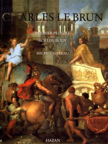 Charles Le Brun : premier peintre de Louis XIV