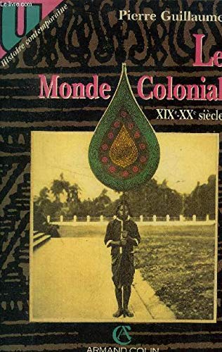 Le monde colonial : xixe-xxe siecle
