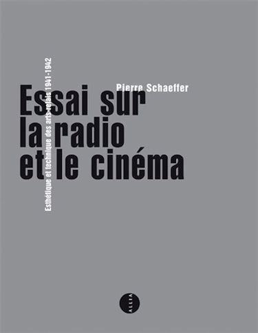 Essai sur la radio et le cinéma : esthétique et technique des arts-relais : 1941-1942