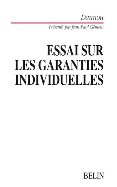 Essai sur les garanties individuelles. Daunou ou Les ambiguïtés d'un idéologue libéral
