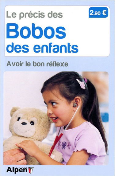 Le précis des bobos des enfants : avoir le bon réflexe