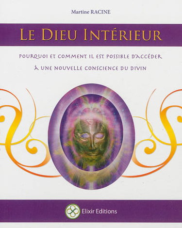 Couverture de Le dieu intérieur : pourquoi et comment il est possible d'accéder à une nouvelle conscience du divin