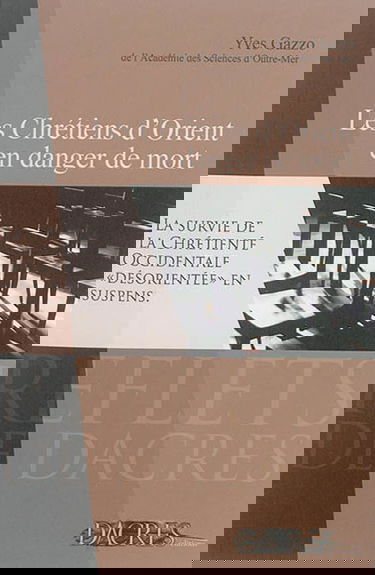 Les chrétiens d'Orient en danger de mort : la survie de la chrétienté occidentale désorientée en suspens