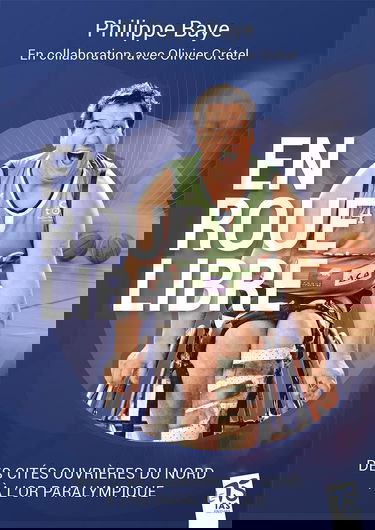 Philippe Baye en roue libre: Des cités ouvrières du Nord à l'or paralympique