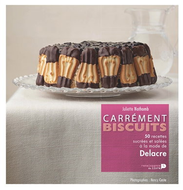 Carrément biscuits : 50 recettes sucrées et salées à la mode de Delacre