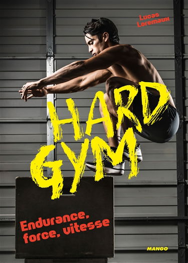 Hard gym : endurance, force, vitesse