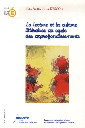 La lecture et la culture litteraires au cycle des approfondissements: Acte de l'université d'automne Clermont-Ferrand - Royat, 28 au 31 octobre 2002