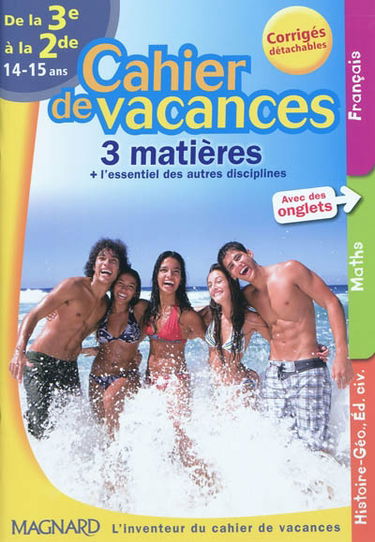 Cahier de vacances de la 3e à la 2e, 14-15 ans : 3 matières + l'essentiel des autres disciplines
