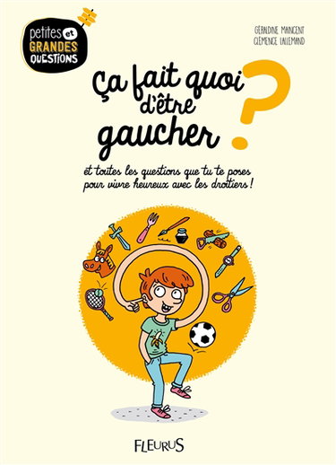 Couverture de Ca fait quoi d'être gaucher ? : et toutes les questions que tu te poses pour vivre heureux avec les droitiers !