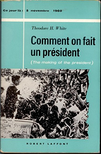 Couverture de La victoire de kennedy ou comment on fait un président. ce jour là : 8 novembre 1960