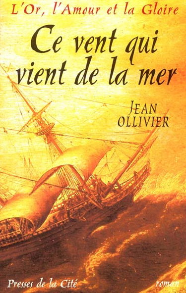 L'or, l'amour et la gloire. Vol. 1. Ce vent qui vient de la mer