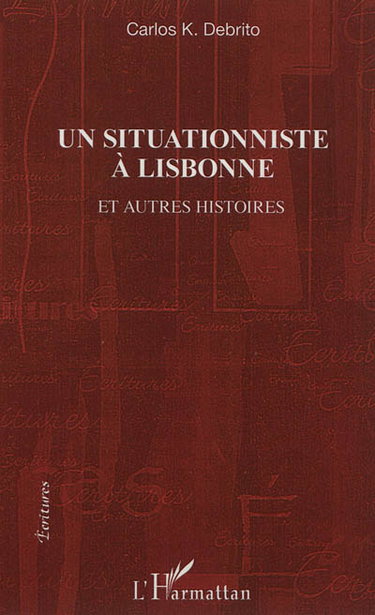 Un situationniste à Lisbonne : et autres histoires
