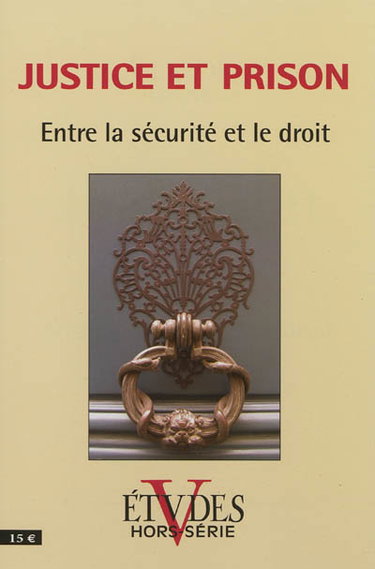 Etudes, hors série. Justice et prison : entre la sécurité et le droit