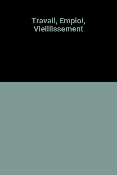 Travail, emploi, vieillissement : colloque européen, 22- 23 novembre 1993, Paris
