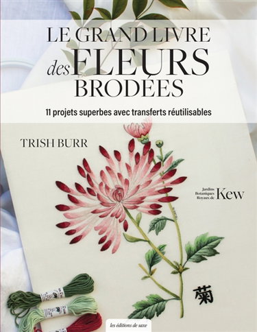 Couverture de Le grand livre des fleurs brodées : 11 projets superbes avec transferts réutilisables