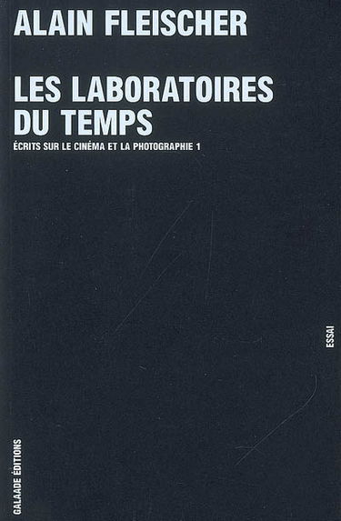 Ecrits sur le cinéma et la photographie. Vol. 1. Les laboratoires du temps : essai