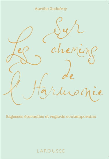 Sur les chemins de l'harmonie : sagesses éternelles et regards contemporains