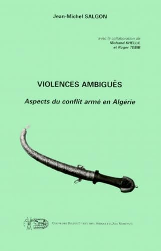 Violences ambiguës : aspects du conflit armé en Algérie