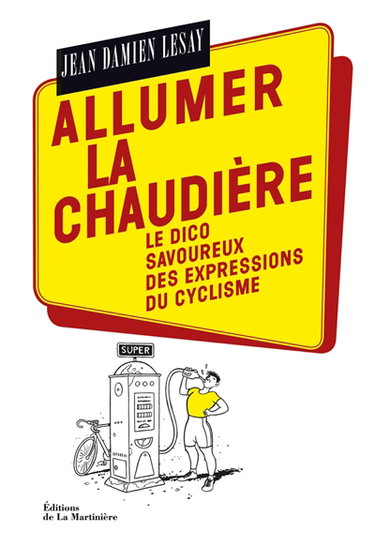 Allumer la chaudière : le dico savoureux des expressions du cyclisme