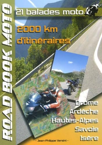 21 Balades moto: Drôme Ardèche Hautes-Alpes Savoie Isère 2000 km d'itinéraires