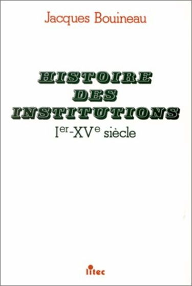 Histoire des institutions : Ier-XVe siècle
