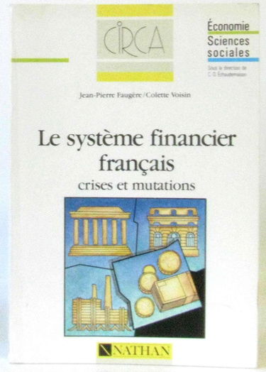Le Système financier français: Crises et mutations