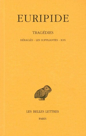 Tragédies. Vol. 3. Héraclès. Les Suppliantes. Ion
