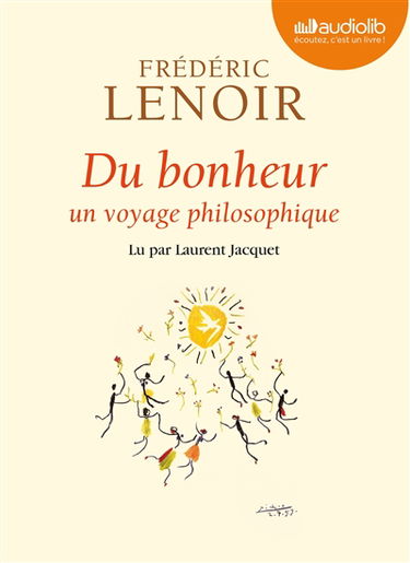 Du bonheur : un voyage philosophique