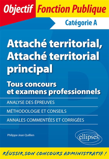 Couverture de Attaché territorial, attaché principal territorial : tous concours et examens professionnels : catégorie A par Philippe-Jean Quillien