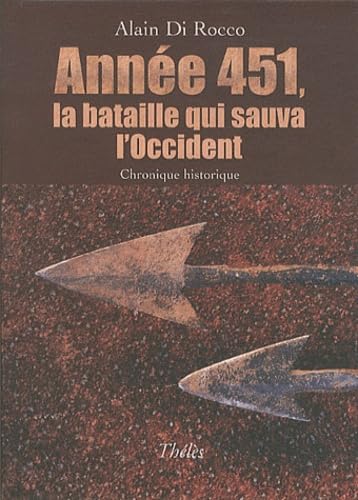 Annee 451, la bataille qui sauva l'Occident