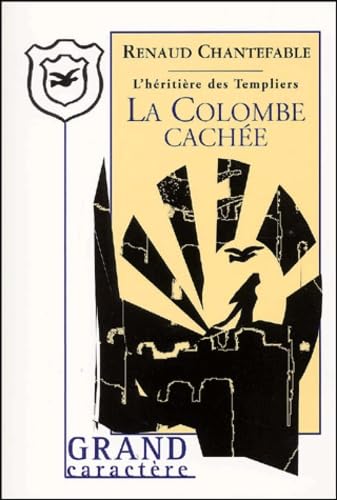 L'héritière des Templiers. Vol. 4. La colombe cachée