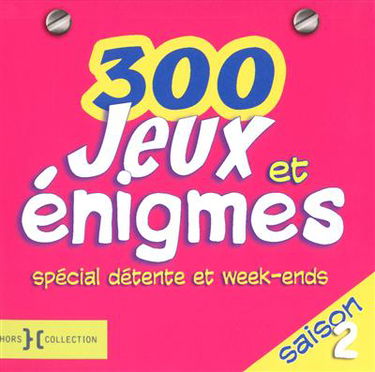 300 jeux et énigmes spécial détente et week-ends : saison 2