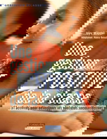 Une gestion positive de la classe : 51 activités pour développer les habiletés socioaffectives