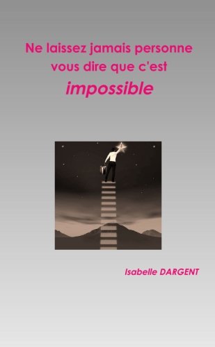 Couverture de Ne laissez jamais personne vous dire que c'est impossible
