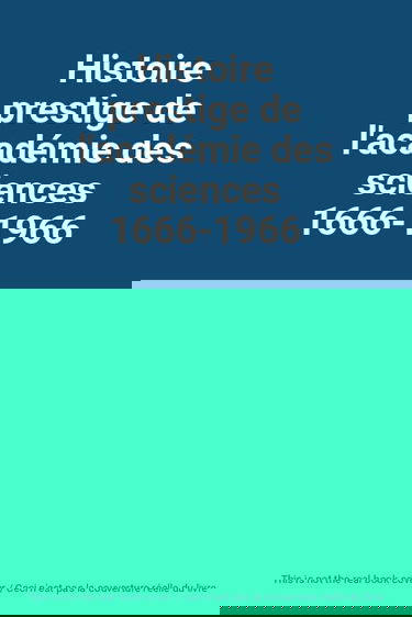 Histoire prestige de l'académie des sciences 1666-1966