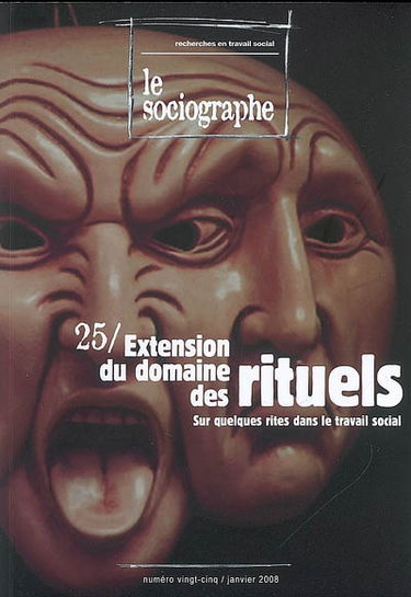Sociographe (Le), n° 25. Extension du domaine des rituels : sur quelques rites dans le travail social